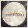 The Honeymoon Stallions  "Moonlighting"  EXCLUSIVE CDR RELEASE!!